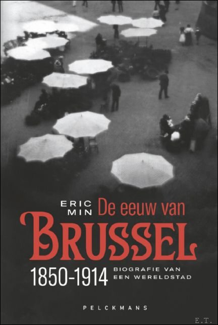 eeuw van Brussel, 1850-1914: Biografie van een wereldstad