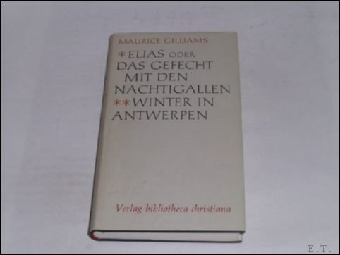 Elias oder Das Gefecht mit den Nachtigallen. Winter in Antwerpen.