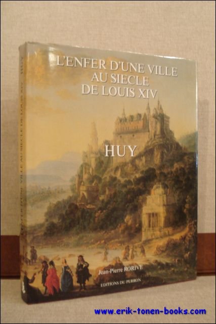 ENFER D'UNE VILLE AU SIECLE DE LOUIS XIV. HUY,