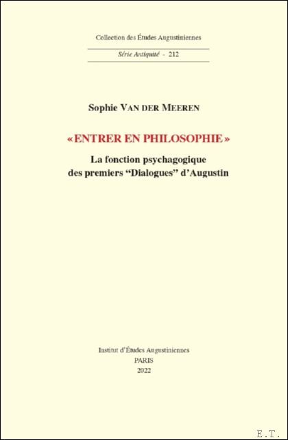 Entrer en philosophie La fonction psychagogique des premiers Dialogues d'Augustin
