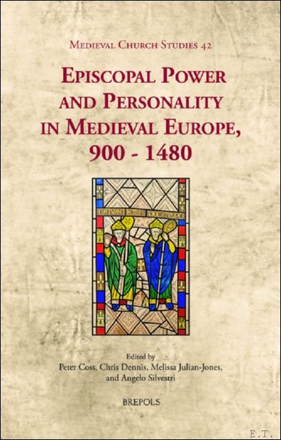 Episcopal Power and Personality in Medieval Europe, 900-1480