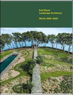 ERIK DHONT: LANDSCAPE ARCHITECTS Works 1999 - 2020