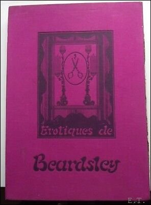 Erotiques de Beardsley. Rassembl es par Andr Rossel. Avec le …