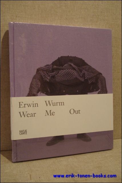 Erwin Wurm, Wear me Out .