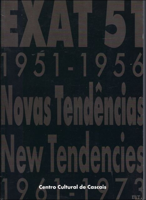 EXAT 51, 1951-1956 : NOVAS TEND NCIAS, 1961-1973 NEW TENDENCIES, …