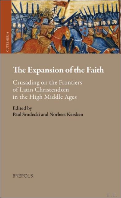 Expansion of the Faith. Crusading on the Frontiers of Latin …
