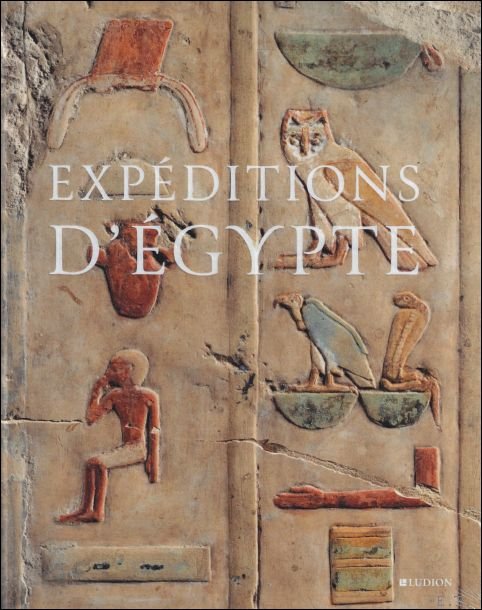 EXPEDITIONS D'EGYPTE : l'histoire d'une collection.