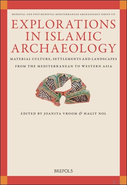 Explorations in Islamic Archaeology
