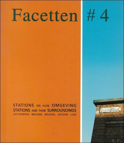 Facetten#4 Stations en hun omgeving Antwerpen, Brugge, Brussel, Leuven, Luik …