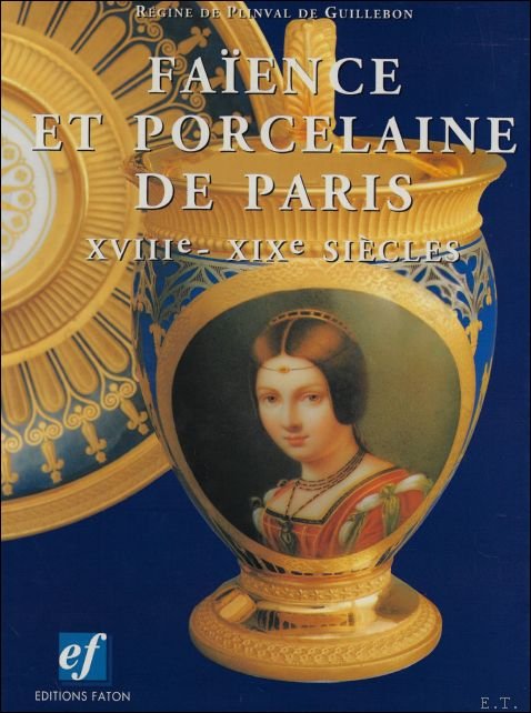 Faience et porcelaine de Paris : XVIIIe-XIXe siecles