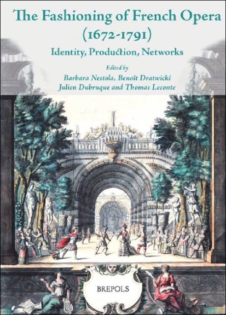 Fashioning of French Opera (1672-1791). Identity, Production, Networks