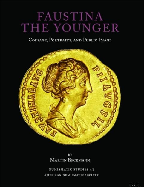 Faustina the Younger. Coinage, Portraits, and Public Image