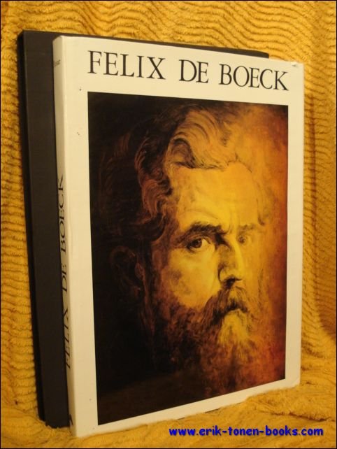 Felix de Boeck een begenadigd Kunstenaar. Monografie.