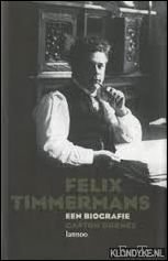 Felix Timmermans. Een biografie. **GESIGNEERD