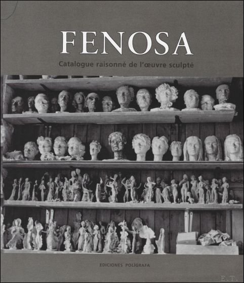 Fenosa : Catalogue raisonne de l'oeuvre sculpt . *** SPA …