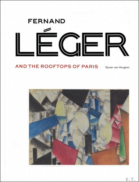 FERNAND L GER : AND THE ROOFTOPS OF PARIS | Immagine Gallery 2