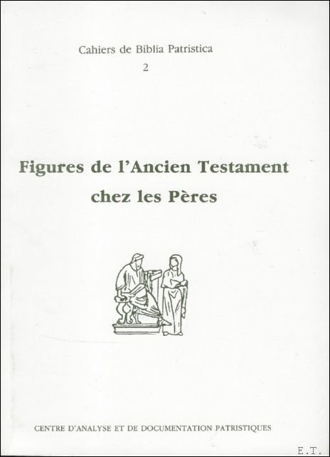 Figures de l'Ancien Testament chez les Peres,