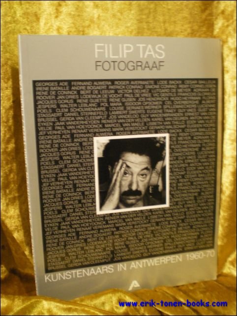 FILIP TAS. FOTOGRAAF, Kunstenaars in Antwerpen 1960 - 1970.