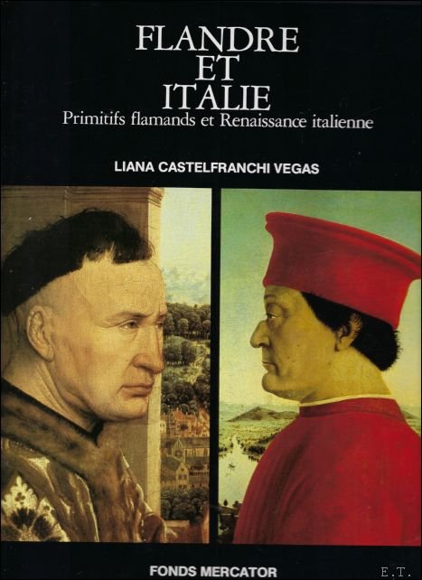Flandre et Italie: Primitifs flamands et Renaissance italienne , Flandria …