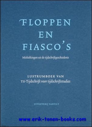Floppen en fiasco's. Mislukkingen uit de tijdschriftgeschiedenis,