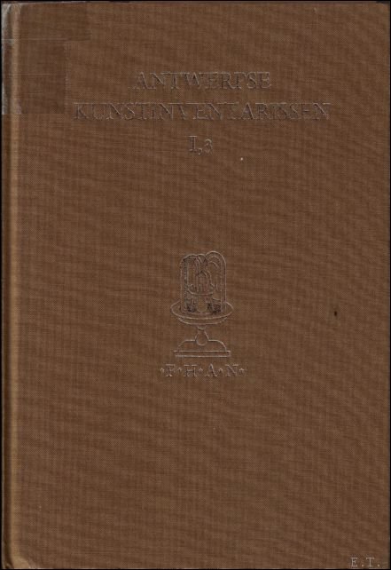 Fontes Historiae Artis Neerlandicae. Antwerpse Kunstinventarissen uit de zeventiende eeuw. …