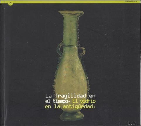 fragilidad en el tiempo: El vidrio en la antiguedad. Exhibition …