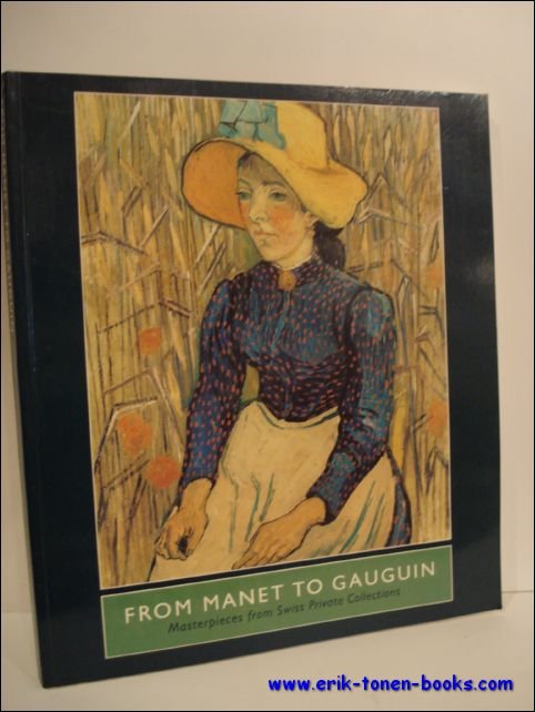 FROM MANET TO GAUGUIN. MASTERPIECES FROM SWISS PRIVATE COLLECTIONS.
