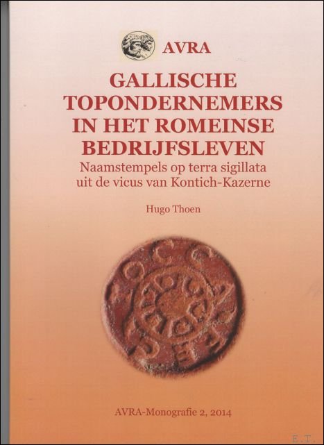 Gallische topondernemers in het Romeinse bedrijfsleven : naamstempels op terra …