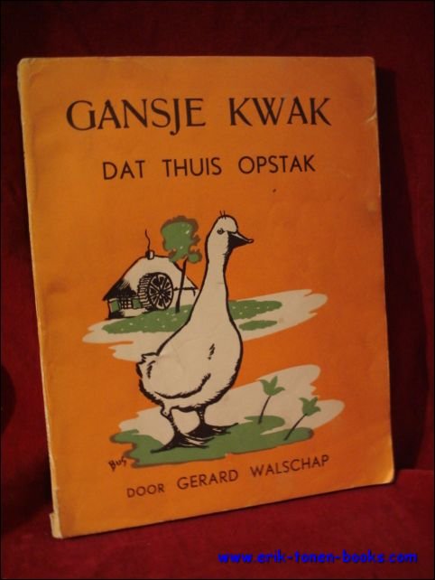 GANSJE KWAK DAT THUIS OPSTAK,