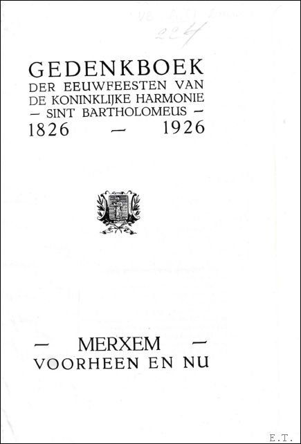 GEDENKBOEK DER EEUWFEESTEN VAN DE KONINKLIJKE HARMONIE SINT BARTHOLOMEUS 1826 …