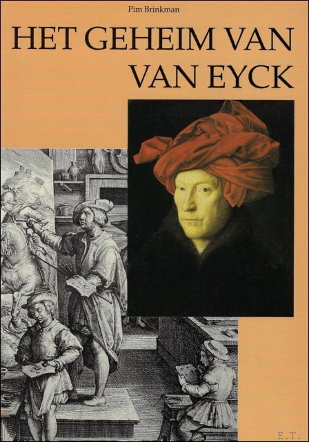 geheim van Van Eyck. Aantekeningen bij de uitvinding van het …