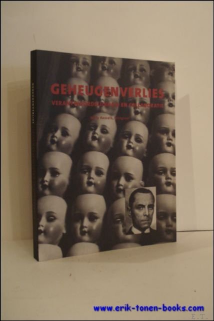Geheugenverlies. Verantwoordelijkheid en collaboratie Willy Kessels fotograaf,