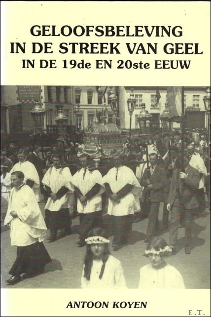 Geloofsbeleving in de streek van Geel in de 19de en …