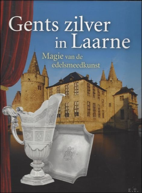 Gents zilver in Laarne, Magie van de edelsmeedkunst. L'histoire de …