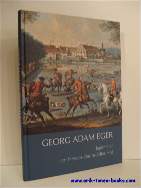 GEORG ADAM EGER. JAGDMALER AM HESSEN-DARMSTADTER HOF,