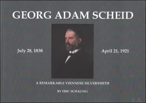 Georg Adam Scheid 1838 -1921 a remarkable Viennese Silvershimth.