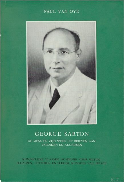 George Sarton : De mens en zijn werk uit brieven …