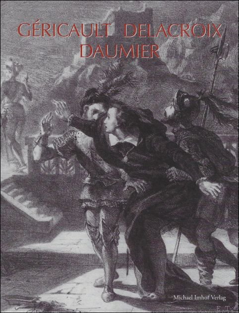 G ricault - Delacroix - Daumier und Zeitgenossen : Franz …