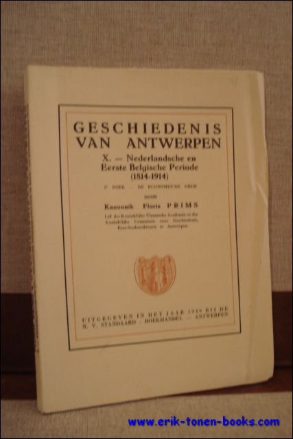 GESCHIEDENIS VAN ANTWERPEN. X. Nederlandsche en Eerste Belgische Periode (1814-1914) …