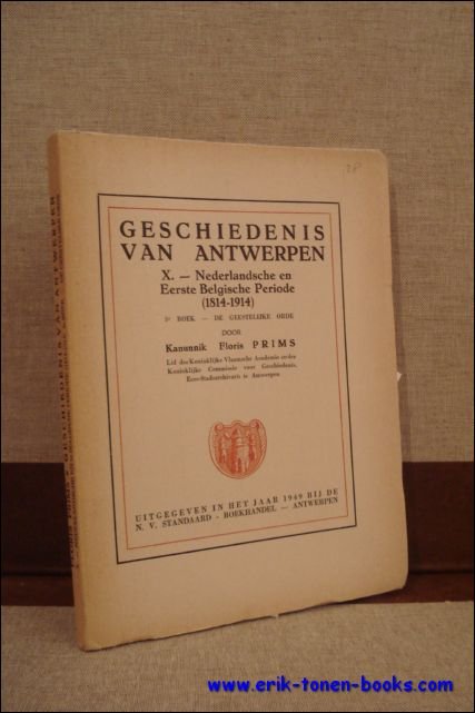 GESCHIEDENIS VAN ANTWERPEN. X. Nederlandsche en Eerste Belgische Periode (1814-1914) …