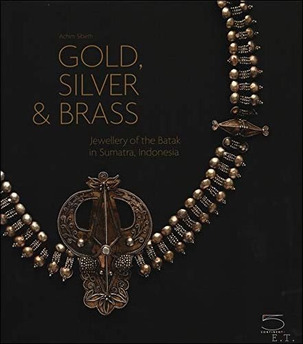 Gold, Silver & Brass, Jewellery of the Batak in Sumatra, …