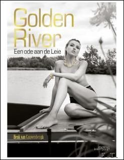 GOLDEN RIVER. EEN ODE AAN DE LEIE, Henk van Cauwenbergh