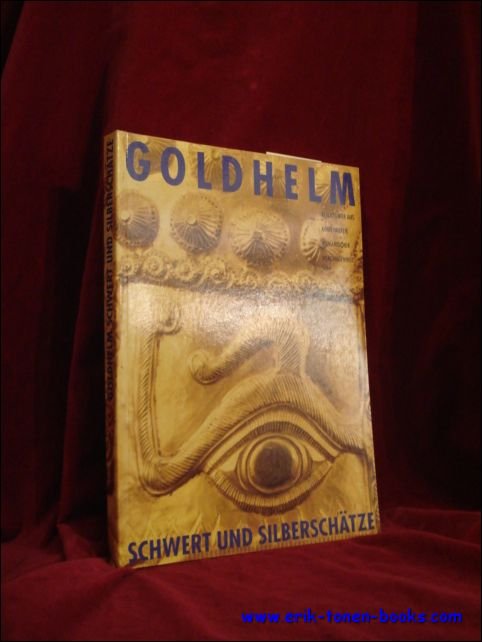 GOLDHELM, SCHWERT UND SILBERSCHATZE.