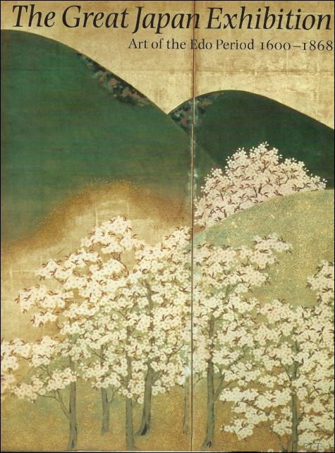 Great Japan exhibition : Art of the Edo period, 1600-1868