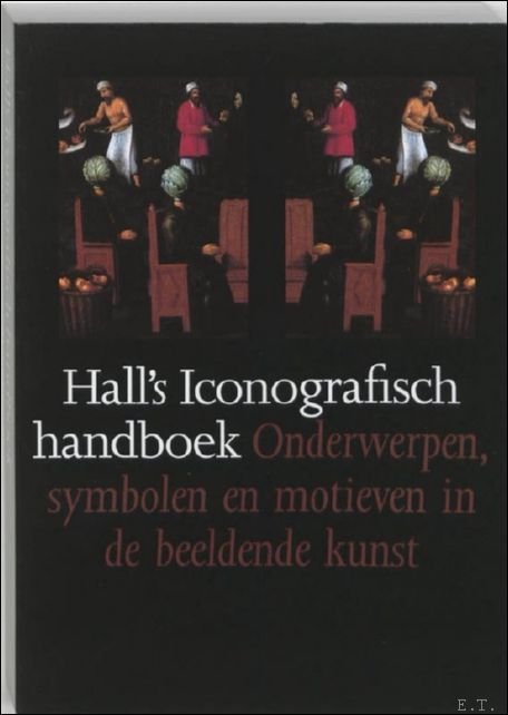 Hall's iconografisch handboek. Onderwerpen, symbolen en motieven in de beeldende …