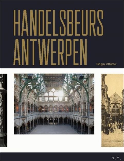 Handelsbeurs Antwerpen Past & Present.