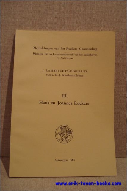 Hans en Joannes Ruckers. volume III.