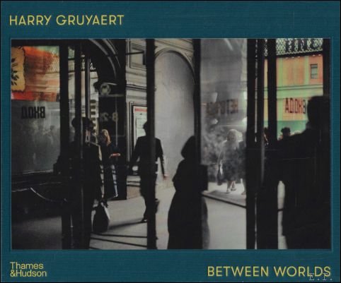 HARRY GRUYAERT Between Worlds ENG.