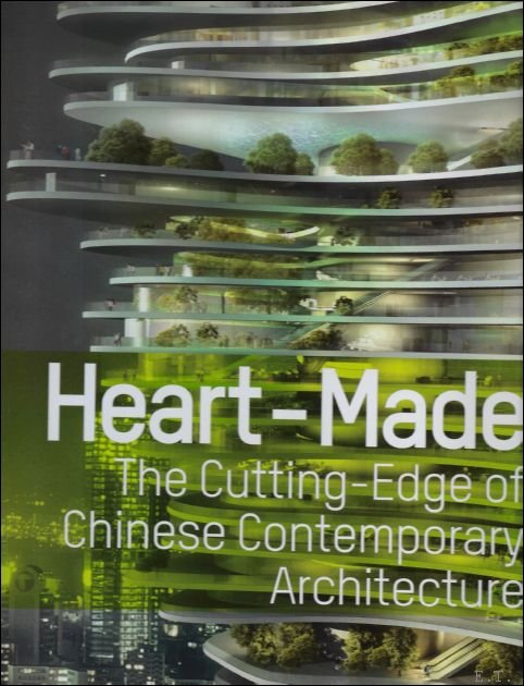Heart-Made The Cutting Edge of Chinese Contemporary Architecture