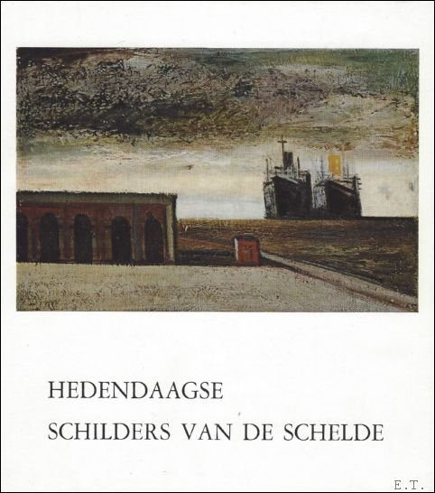 HEDENDAAGSE SCHILDERS VAN DE SCHELDE.